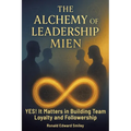 The Alchemy of Leadership Mien: YES! It Matters in Building Team Loyalty and Followership - Paperback