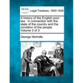 A history of the English poor law: in connection with the state of the country and the condition of the people. Volume 3 of 3 - Paperback