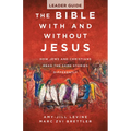 The Bible with and Without Jesus - Leader Guide: How Jews and Christians Read the Same Stories Differently - Paperback
