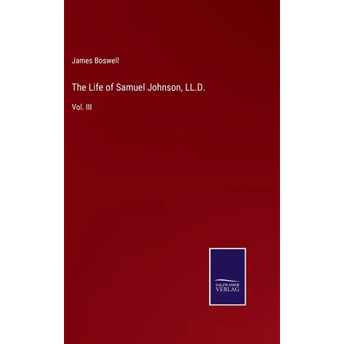 The Life of Samuel Johnson, LL.D.: Vol. III - Hardcover