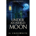 Under an Indigo Moon: a Holcomb Springs Small Town Romantic Suspense Book 2 - Paperback