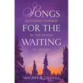 Songs for the Waiting: Devotions Inspired by the Hymns of Advent - Paperback