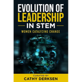 Evolution of Leadership in STEM: Women Catalyzing Change - Paperback