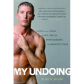 My Undoing: Love in the Thick of Sex, Drugs, Pornography, and Prostitution - Paperback