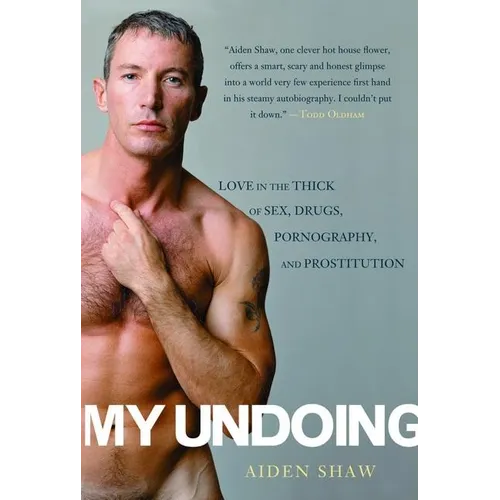 My Undoing: Love in the Thick of Sex, Drugs, Pornography, and Prostitution - Paperback