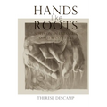 Hands Like Roots: Notes on an Entangled Contemplative Life - Paperback
