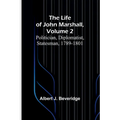 The Life of John Marshall, Volume 2: Politician, diplomatist, statesman, 1789-1801 - Paperback