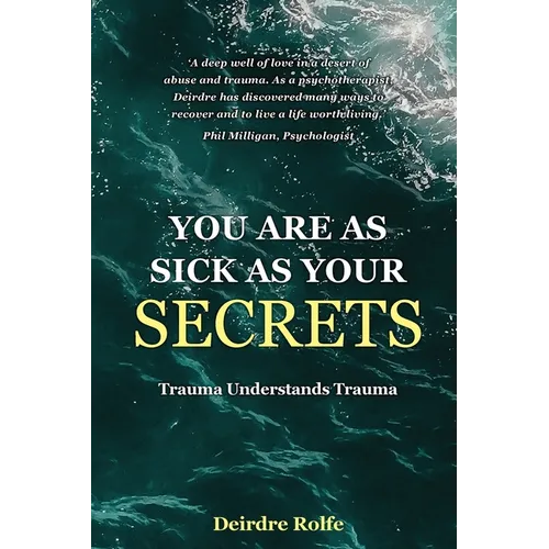 You Are as Sick as Your Secrets.: Trauma Understands Trauma - Paperback