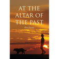 At the Altar of the Past - Paperback