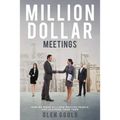 Million Dollar Meetings: How We Made Millions Meeting People And Learning From Them - Paperback