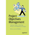 Project Objectives Management: Aligning Targets, Delivering Results, and Adapting to Changes - Paperback