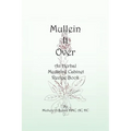 Mullein It Over: An Herbal Medicine Cabinet Recipe Book - Paperback