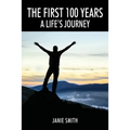 The First 100 Years: A Life's Journey - Paperback