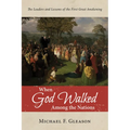 When God Walked Among the Nations: The Leaders and Lessons of the First Great Awakening - Paperback