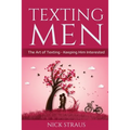 Texting Men: The Art of Texting - Keeping Him Interested - Paperback