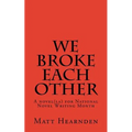 We broke each other: A novel(la) for National Novel Writing Month - Paperback