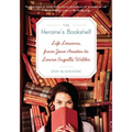The Heroine's Bookshelf: Life Lessons, from Jane Austen to Laura Ingalls Wilder - Paperback