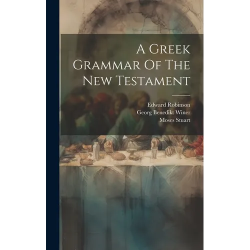 A Greek Grammar Of The New Testament - Hardcover