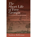 The Short Life of Free Georgia: Class and Slavery in the Colonial South - Paperback
