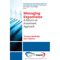 Managing Expatriates: A Return on Investment Approach - Paperback