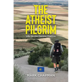 The Atheist Pilgrim: Life On the Camino Frances - Paperback