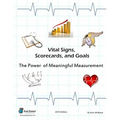 Vital Signs, Scorecards, and Goals: The Power of Meaningful Measurement - Paperback
