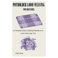 Potholder Loom Weaving for Beginners: An Essential Guide to Making Potholder on a Loom Using Loop Yarn - Paperback