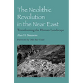 The Neolithic Revolution in the Near East: Transforming the Human Landscape - Paperback