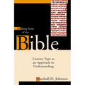 Making Sense of the Bible: Literary Type as an Approach to Understanding - Paperback