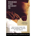 Where the Money Is: True Tales from the Bank Robbery Capital of the World - Paperback
