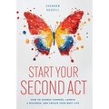 Start Your Second Act: How to Change Careers, Launch a Business, and Create Your Best Life - Hardcover