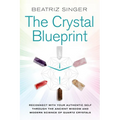 Crystal Blueprint: Reconnect with Your Authentic Self Through the Ancient Wisdom and Modern Scienceof Quartz Crystals - Paperback
