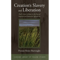 Creation's Slavery and Liberation: Paul's Letter to Rome in the Face of Imperial and Industrial Agriculture - Paperback