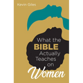 What the Bible Actually Teaches on Women - Hardcover