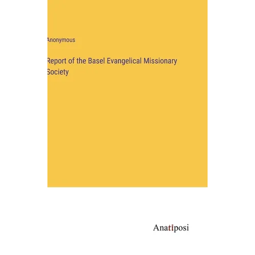 Report of the Basel Evangelical Missionary Society - Hardcover