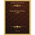 Blacksmith Shop Practice (1910) - Paperback