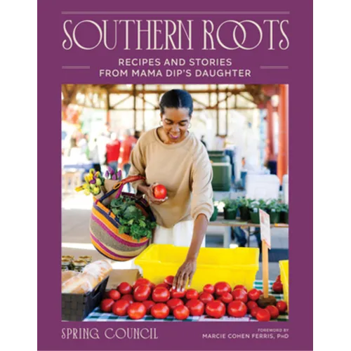 Southern Roots: Recipes and Stories from Mama Dip's Daughter - Hardcover