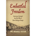 Embattled Freedom: Journeys Through the Civil War's Slave Refugee Camps - Paperback