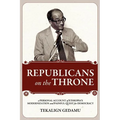 Republicans on the Throne: A Personal Account of Ethiopia's Modernization and Painful Quest for Democracy - Paperback