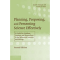 Planning, Proposing, and Presenting Science Effectively: A Guide for Graduate Students and Researchers in the Behavioral Sciences and Biology - Paperback
