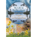 My Life in Reflection: 101Poems of Love, War, Satire & Death &: 101Poems of Love, War, Satire &: 101Poems - Paperback