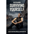 Surviving Yourself, A Life of Rhythm, Survival, and Redemption - Hardcover