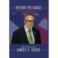 Beyond the Badge: Leadership Lessons from a Life in Law Enforcement - Hardcover