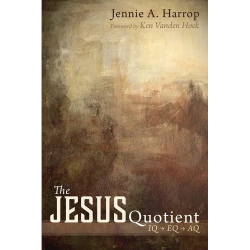 The Jesus Quotient: IQ to Eq to Aq - Hardcover