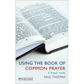Using the Book of Common Prayer: A Simple Guide - Paperback