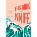 This Book Is a Knife: Radical Working-Class Strategies in the Age of Climate Change - Paperback