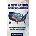 A Nation Inside of a Nation: The Age of Technology and the Black Dollar - Paperback