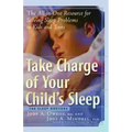 Take Charge of Your Child's Sleep: The All-In-One Resource for Solving Sleep Problems in Kids and Teens - Paperback
