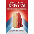 Illusions of Reform: Responses to Cavadini, Healy, and Weinandy in Defense of the Traditional Mass and the Faithful Who Attend It - Paperback