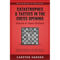 Catastrophes & Tactics in the Chess Opening - Volume 6: Open Sicilians: Winning in 15 Moves or Less: Chess Tactics, Brilliancies & Blunders in the Che - Paperback